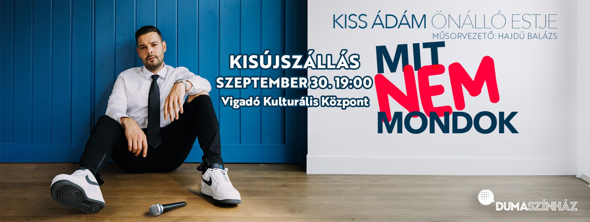 Mit nem mondok! – Kiss Ádám önálló estje – 2025. szeptember 30.